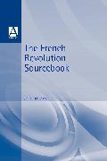 The French Revolution Sourcebook