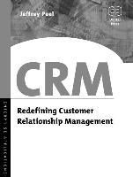 Crm: Redefining Customer Relationship Management