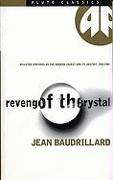 Revenge of the Crystal: Selected Writings on the Modern Object and Its Destiny, 1968-1983