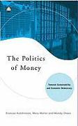 The Politics of Money: Towards Sustainability and Economic Democracy