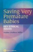 Saving Very Premature Babies: Key Ethical Issues