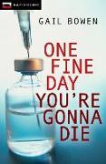 One Fine Day You're Gonna Die: A Charlie D Mystery