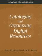 Cataloging and Organizing Digital Resources: A How-To-Do-It Manual for Librarians