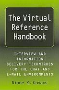 The Virtual Reference Handbook: Interview and Information Delivery Techniques for the Chat and E-mail Environments