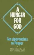 A Hunger for God: Ten Approaches to Prayer