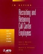 Recruiting and Retaining Call Center Employees (in Action Case Study Series)
