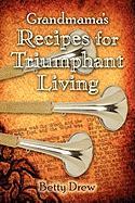 Grandmama's Recipes for Triumphant Living