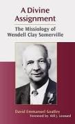 A Divine Assignment: The Missiology of Wendell Clay Somerville