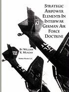 Strategic Airpower Elements in Interwar German Air Force Doctrine