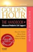 Golden Hour: The Handbook of Advanced Pediatric Life Support (Mobile Medicine Series)