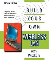 Build Your Own Wireless LAN with Projects