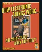 How Electronic Things Work... and What to Do When They Don't