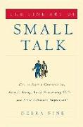 The Fine Art of Small Talk: How to Start a Conversation, Keep It Going, Build Networking Skills -- And Leave a Positive Impression!