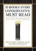 10 Books Every Conservative Must Read: Plus Four Not to Miss and One Imposter