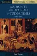 Authority and Disorder in Tudor Times, 1485-1603