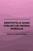 Aristotelis Quae Feruntur Magna Moralia (1883)