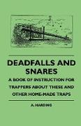 Deadfalls and Snares - A Book of Instruction for Trappers about These and Other Home-Made Traps