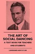 The Art of Social Dancing - A Text Book for Teachers and Students