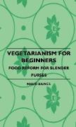 Vegetarianism for Beginners - Food Reform for Slender Purses