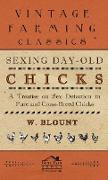 Sexing Day-Old Chicks - A Treatise on Sex Detection in Pure and Cross-Breed Chicks