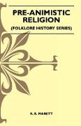 Pre-Animistic Religion (Folklore History Series)