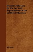 Weather Folk-Lore of the Sea and Superstitions of the Scottish Fishermen