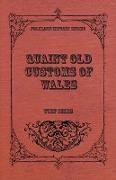 Quaint Old Customs of Wales (Folklore History Series)