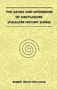 The Games and Diversions of Argyleshire (Folklore History Series)