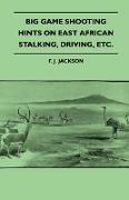 Big Game Shooting - Hints on East African Stalking, Driving, Etc