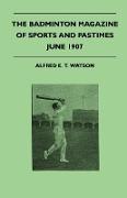 The Badminton Magazine of Sports and Pastimes - June 1907 - Containing Chapters On: Principles of Golf and Cricket, Canoeing In Japan, Some Ascot Goss