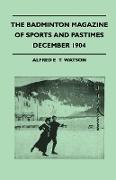 The Badminton Magazine Of Sports And Pastimes - December 1904 - Containing Chapters On: Hunting In The Shires, Fishing In California, Sport In Manchur