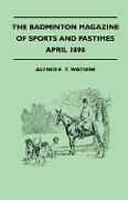 The Badminton Magazine Of Sports And Pastimes - April 1898 - Containing Chapters On: Harrow Cricket, Coursing In The Fifties, Bermuda Dingey Racing An