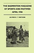 The Badminton Magazine Of Sports And Pastimes - April 1906 - Containing Chapters On