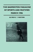 The Badminton Magazine Of Sports And Pastimes - March 1906 - Containing Chapters On: Some Great Hunts, Some Fishing Notes, Modern Lacrosse And Wild Tu