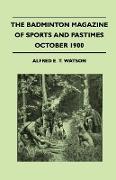 The Badminton Magazine Of Sports And Pastimes - October 1900 - Containing Chapters On: Prince Alfred And Big Game, Village Cricket, Continental Sports