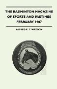 The Badminton Magazine of Sports and Pastimes - February 1907 - Containing Chapters On: Badminton, Shooting and Fishing On The Ice, Hunting In Kilkenn