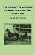 The Badminton Magazine Of Sports And Pastimes - March 1903 - Containing Chapters On: Motors And The Roads, The University Boat Race, Platypus Shooting