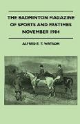 The Badminton Magazine Of Sports And Pastimes - November 1904 - Containing Chapters On: Famous Homes Of Sport, Partridge Shooting, Horse Racing And Br