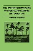 The Badminton Magazine Of Sports And Pastimes - September 1906 - Containing Chapters On: Sportsmen Of Mark, Pigeon-Shooting In Egypt, Game-Shooting An