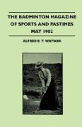 The Badminton Magazine Of Sports And Pastimes - May 1902 - Containing Chapters On: Jockeys, Betting And Bookmakers, Test Matches In England And Fishin