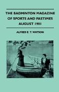 The Badminton Magazine Of Sports And Pastimes - August 1901 - Containing Chapters On: The Woodcock And The Snipe, A Day With The Otter, Three Days Wit