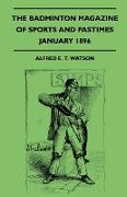 The Badminton Magazine Of Sports And Pastimes - January 1896 - Containing Chapters On: A Run With The Cape Foxhounds, Curling, A Real Bull-Fight And I