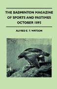 The Badminton Magazine of Sports and Pastimes - October 1895 - Containing Chapters on: Highland Sport, Tarpon Fishing, Hunting in India and Cub-Huntin