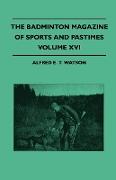 The Badminton Magazine of Sports and Pastimes - Volume XVI - Containing Chapters On: Cock Shooting In Canada, County Cricket, Golf In Ireland and Wint