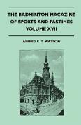 The Badminton Magazine Of Sports And Pastimes - Volume XVII - Containing Chapters On: Polo And Polo Ponies, County Cricket, Pigsticking In Morocco And