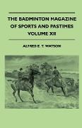 The Badminton Magazine of Sports and Pastimes - Volume XII - Containing Chapters on: The Art of Trapping, Big Game Shooting in Rhodesia, Fox Hunting I