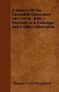 A History of the Cavendish Laboratory 1871-1910. with 3 Portraits in a Collotype and 8 Other Illustration