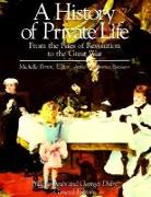 A History of Private Life.From the Fires of Revolution to the Great War