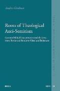 Roots of Theological Anti-Semitism (Paperback): German Biblical Interpretation and the Jews, from Herder and Semler to Kittel and Bultmann