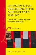 International Publishing in the Netherlands, 1933-1945: German Exile, Scholarly Expansion, War-Time Clandestinity